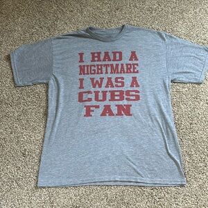 I had a nightmare I was a cubs fan T-shirt